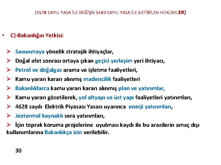 (5578 SAYILI YASA İLE DEĞİŞİK 5403 SAYILI YASA İLE GETİRİLEN HÜKÜML ER) • C)-Bakanlığın (5578 SAYILI YASA İLE DEĞİŞİK 5403 SAYILI YASA İLE GETİRİLEN HÜKÜML ER) • C)-Bakanlığın