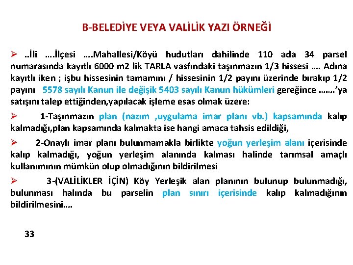 B-BELEDİYE VEYA VALİLİK YAZI ÖRNEĞİ Ø. . İli …. İlçesi …. Mahallesi/Köyü hudutları dahilinde B-BELEDİYE VEYA VALİLİK YAZI ÖRNEĞİ Ø. . İli …. İlçesi …. Mahallesi/Köyü hudutları dahilinde