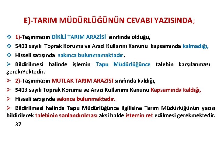 E)-TARIM MÜDÜRLÜĞÜNÜN CEVABI YAZISINDA; v 1)-Taşınmazın DİKİLİ TARIM ARAZİSİ sınıfında olduğu, v 5403 sayılı E)-TARIM MÜDÜRLÜĞÜNÜN CEVABI YAZISINDA; v 1)-Taşınmazın DİKİLİ TARIM ARAZİSİ sınıfında olduğu, v 5403 sayılı