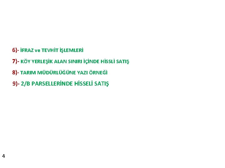 6)- İFRAZ ve TEVHİT İŞLEMLERİ 7)- KÖY YERLEŞİK ALAN SINIRI İÇİNDE HİSSLİ SATIŞ 6)- İFRAZ ve TEVHİT İŞLEMLERİ 7)- KÖY YERLEŞİK ALAN SINIRI İÇİNDE HİSSLİ SATIŞ