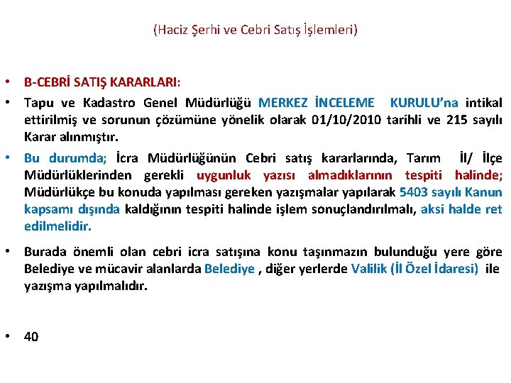 (Haciz Şerhi ve Cebri Satış İşlemleri) • B-CEBRİ SATIŞ KARARLARI: • Tapu ve Kadastro (Haciz Şerhi ve Cebri Satış İşlemleri) • B-CEBRİ SATIŞ KARARLARI: • Tapu ve Kadastro