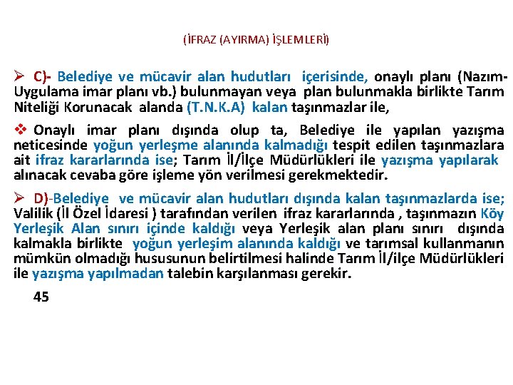 (İFRAZ (AYIRMA) İŞLEMLERİ) Ø C)- Belediye ve mücavir alan hudutları içerisinde, onaylı planı (Nazım. (İFRAZ (AYIRMA) İŞLEMLERİ) Ø C)- Belediye ve mücavir alan hudutları içerisinde, onaylı planı (Nazım.