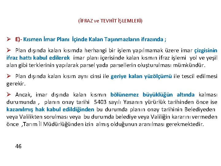(İFRAZ ve TEVHİT İŞLEMLERİ) Ø E)- Kısmen İmar Planı İçinde Kalan Taşınmazların ifrazında ; (İFRAZ ve TEVHİT İŞLEMLERİ) Ø E)- Kısmen İmar Planı İçinde Kalan Taşınmazların ifrazında ;