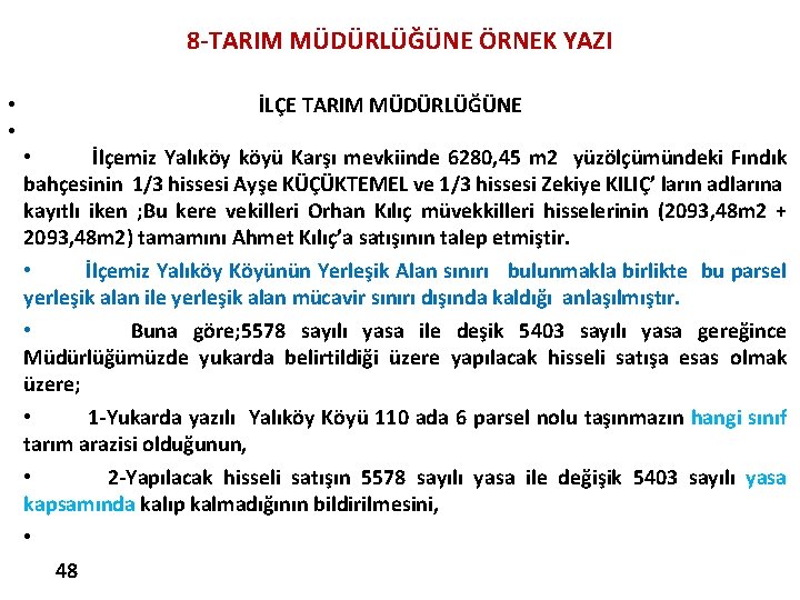 8 -TARIM MÜDÜRLÜĞÜNE ÖRNEK YAZI • İLÇE TARIM MÜDÜRLÜĞÜNE • İlçemiz Yalıköy köyü Karşı 8 -TARIM MÜDÜRLÜĞÜNE ÖRNEK YAZI • İLÇE TARIM MÜDÜRLÜĞÜNE • İlçemiz Yalıköy köyü Karşı