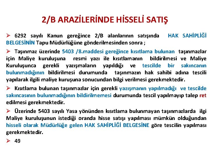 2/B ARAZİLERİNDE HİSSELİ SATIŞ Ø 6292 sayılı Kanun gereğince 2/B alanlarının satışında HAK SAHİPLİĞİ 2/B ARAZİLERİNDE HİSSELİ SATIŞ Ø 6292 sayılı Kanun gereğince 2/B alanlarının satışında HAK SAHİPLİĞİ