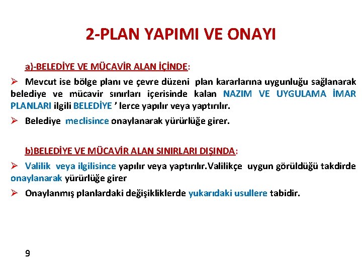 2 -PLAN YAPIMI VE ONAYI a)-BELEDİYE VE MÜCAVİR ALAN İÇİNDE: Ø Mevcut ise bölge 2 -PLAN YAPIMI VE ONAYI a)-BELEDİYE VE MÜCAVİR ALAN İÇİNDE: Ø Mevcut ise bölge