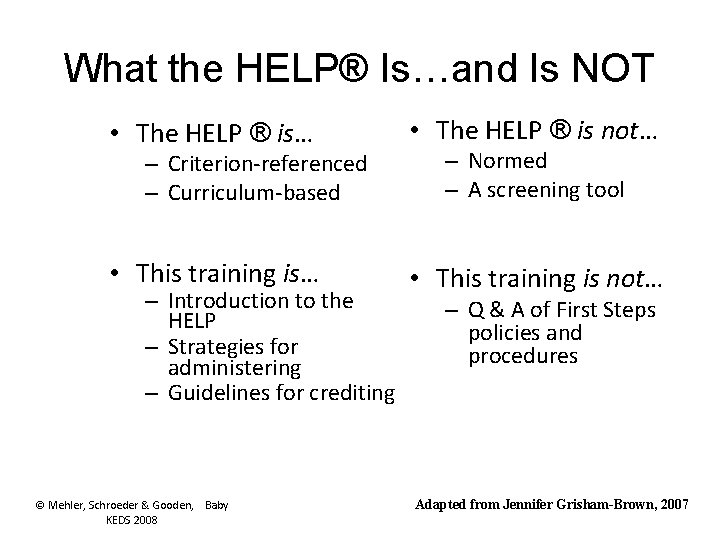 What the HELP® Is…and Is NOT • The HELP ® is… • The HELP