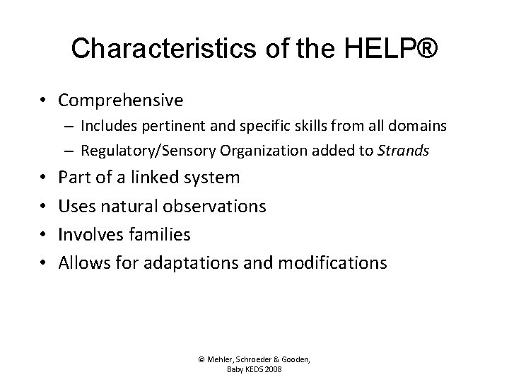 Characteristics of the HELP® • Comprehensive – Includes pertinent and specific skills from all