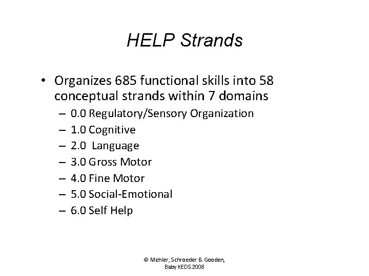 HELP Strands • Organizes 685 functional skills into 58 conceptual strands within 7 domains