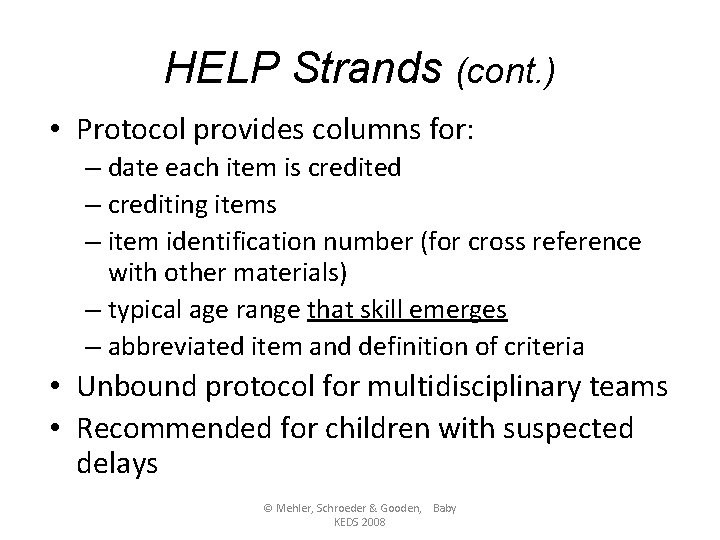 HELP Strands (cont. ) • Protocol provides columns for: – date each item is