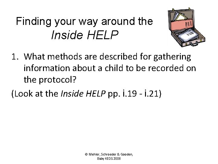 Finding your way around the Inside HELP 1. What methods are described for gathering