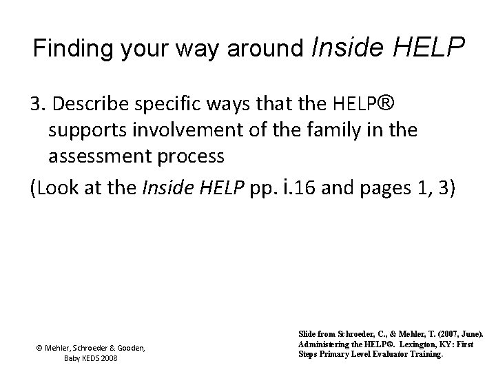 Finding your way around Inside HELP 3. Describe specific ways that the HELP® supports