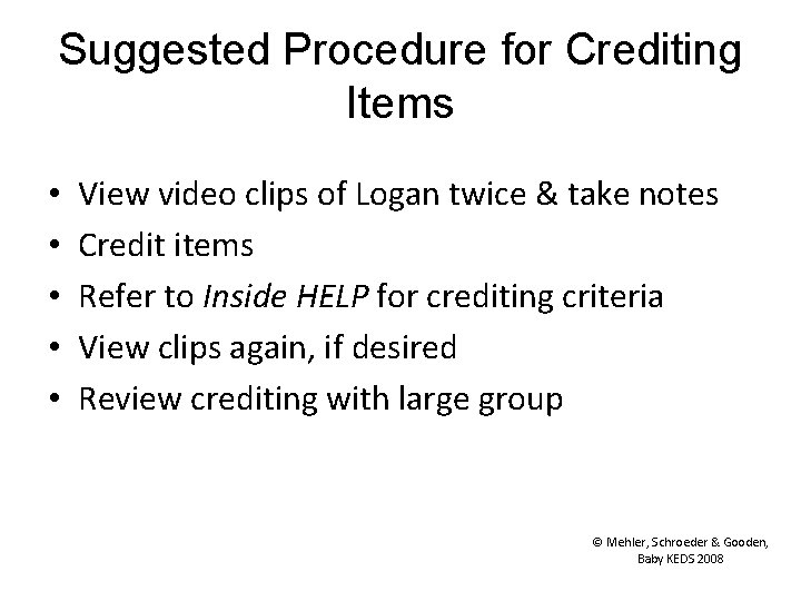 Suggested Procedure for Crediting Items • • • View video clips of Logan twice