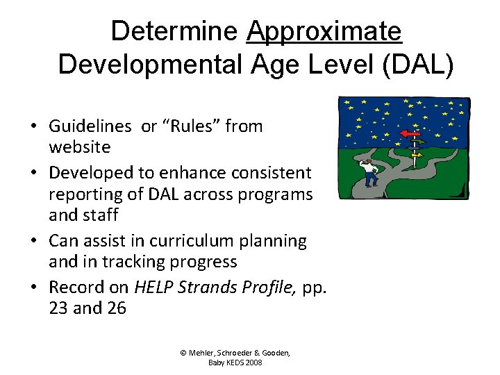 Determine Approximate Developmental Age Level (DAL) • Guidelines or “Rules” from website • Developed