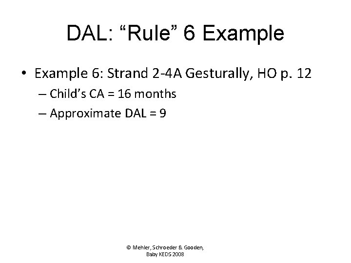 DAL: “Rule” 6 Example • Example 6: Strand 2 -4 A Gesturally, HO p.