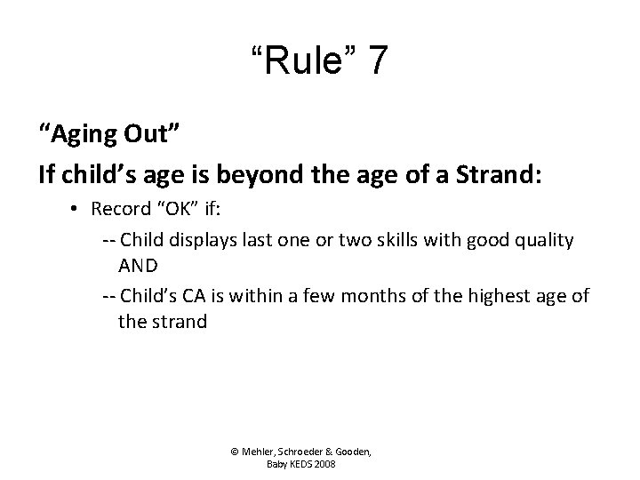 “Rule” 7 “Aging Out” If child’s age is beyond the age of a Strand: