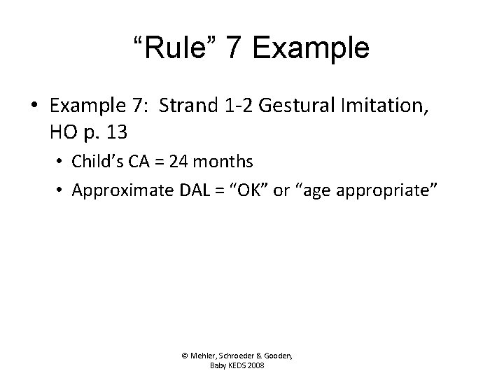 “Rule” 7 Example • Example 7: Strand 1 -2 Gestural Imitation, HO p. 13