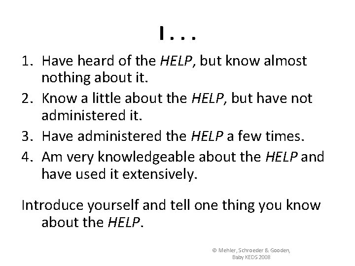 I. . . 1. Have heard of the HELP, but know almost nothing about