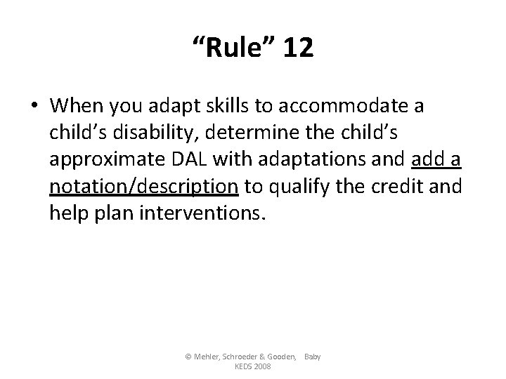 “Rule” 12 • When you adapt skills to accommodate a child’s disability, determine the