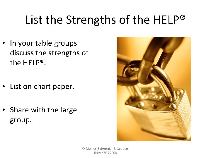 List the Strengths of the HELP® • In your table groups discuss the strengths
