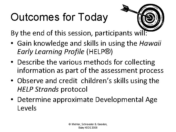 Outcomes for Today By the end of this session, participants will: • Gain knowledge