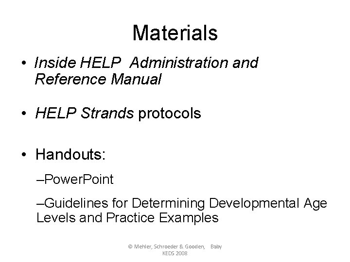 Materials • Inside HELP Administration and Reference Manual • HELP Strands protocols • Handouts: