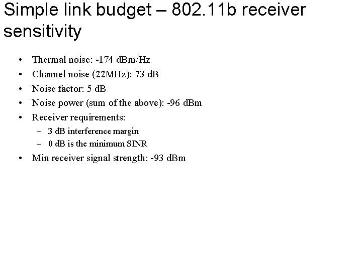 Simple link budget – 802. 11 b receiver sensitivity • • • Thermal noise: