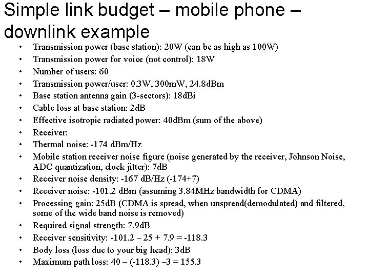 Simple link budget – mobile phone – downlink example • • • • •