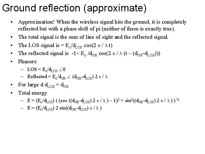 Ground reflection (approximate) • Approximation! When the wireless signal hits the ground, it is