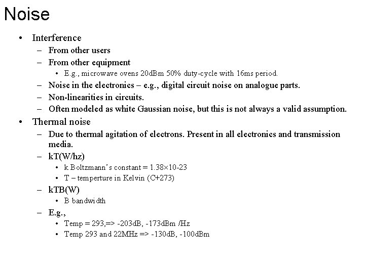 Noise • Interference – From other users – From other equipment • E. g.