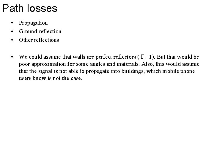 Path losses • Propagation • Ground reflection • Other reflections • We could assume