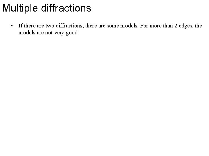 Multiple diffractions • If there are two diffractions, there are some models. For more