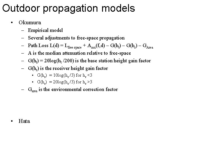 Outdoor propagation models • Okumura – – – Empirical model Several adjustments to free-space