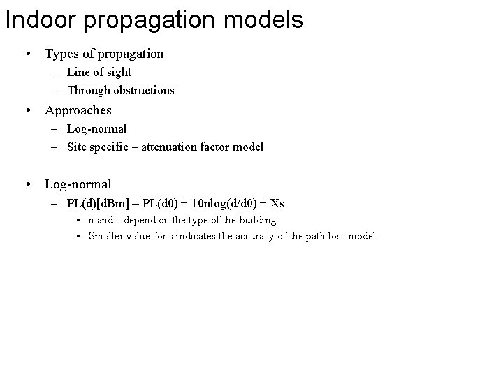 Indoor propagation models • Types of propagation – Line of sight – Through obstructions