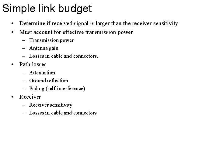 Simple link budget • Determine if received signal is larger than the receiver sensitivity