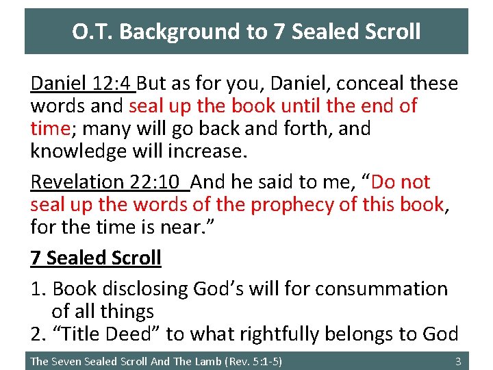O. T. Background to 7 Sealed Scroll Daniel 12: 4 But as for you, O. T. Background to 7 Sealed Scroll Daniel 12: 4 But as for you,