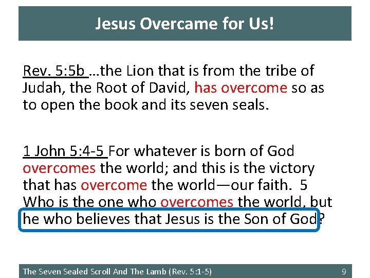 Jesus Overcame for Us! Rev. 5: 5 b …the Lion that is from the Jesus Overcame for Us! Rev. 5: 5 b …the Lion that is from the