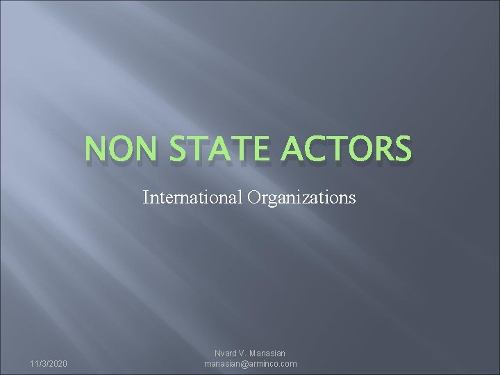 NON STATE ACTORS International Organizations 11/3/2020 Nvard V. Manasian manasian@arminco. com 