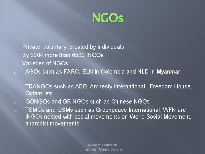 NGOs a. b. c. d. Private, voluntary, created by individuals By 2004 more than