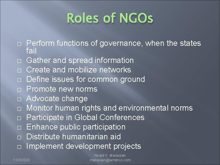 Roles of NGOs � � � Perform functions of governance, when the states fail