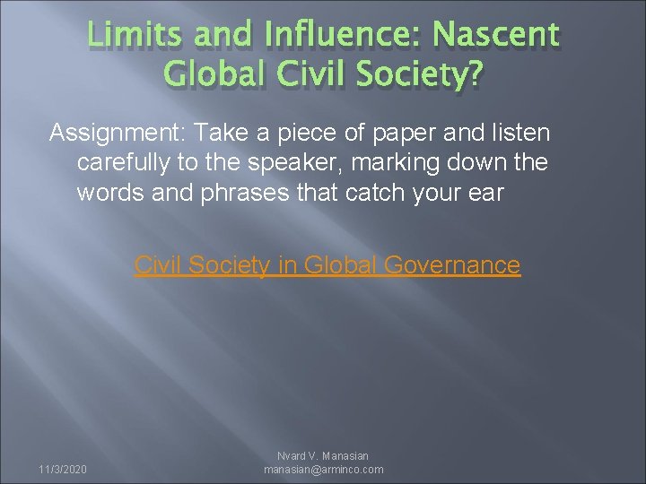 Limits and Influence: Nascent Global Civil Society? Assignment: Take a piece of paper and