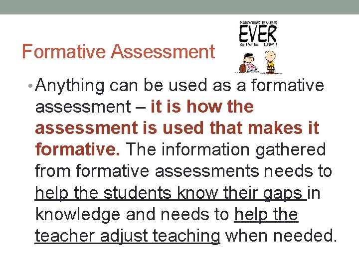 Formative Assessment • Anything can be used as a formative assessment – it is