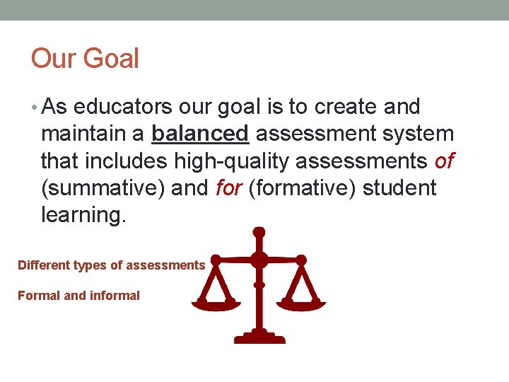 Our Goal • As educators our goal is to create and maintain a balanced