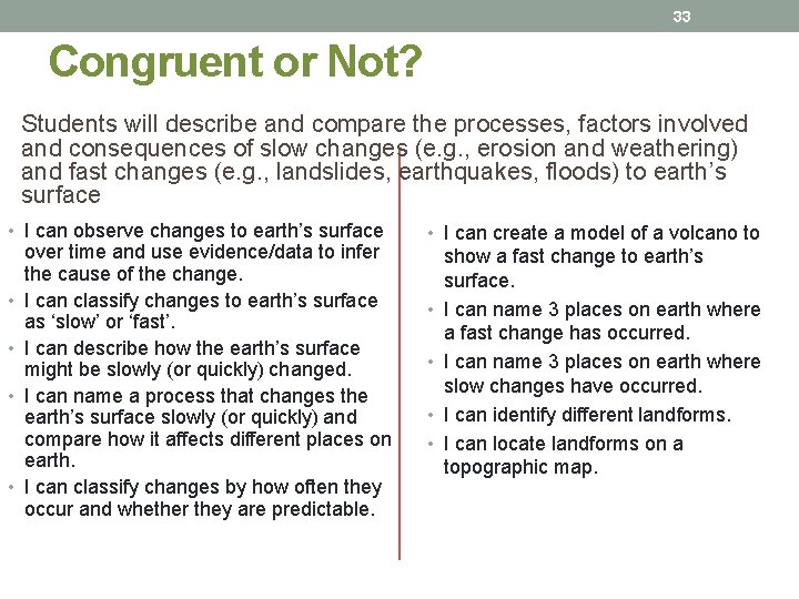 33 Congruent or Not? Students will describe and compare the processes, factors involved and