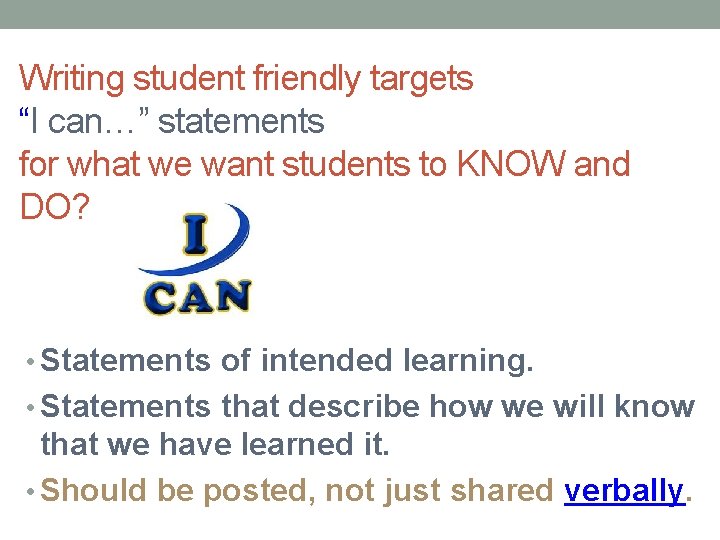 Writing student friendly targets “I can…” statements for what we want students to KNOW