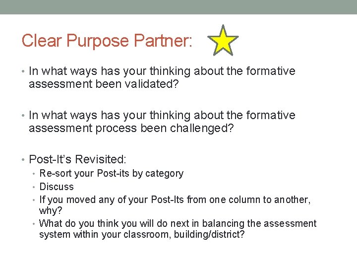 Clear Purpose Partner: • In what ways has your thinking about the formative assessment