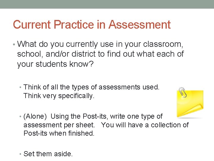 Current Practice in Assessment • What do you currently use in your classroom, school,