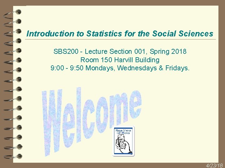 Introduction to Statistics for the Social Sciences SBS 200 - Lecture Section 001, Spring