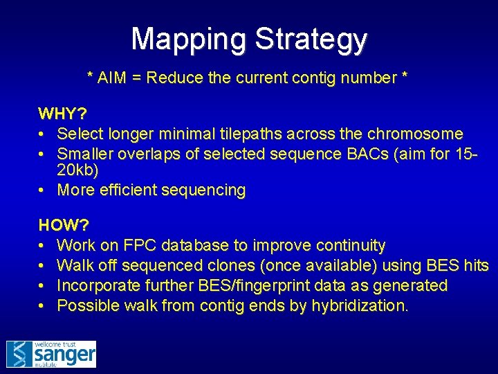 Mapping Strategy * AIM = Reduce the current contig number * WHY? • Select