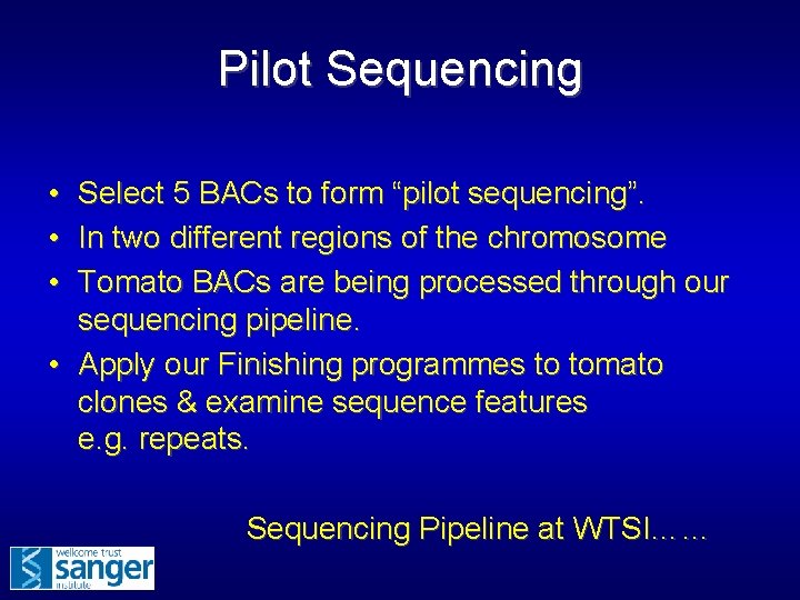 Pilot Sequencing • • • Select 5 BACs to form “pilot sequencing”. In two